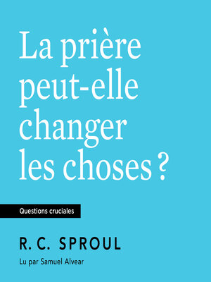 cover image of La Prière peut-elle changer les choses ?